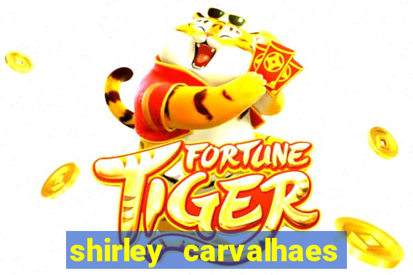 shirley carvalhaes porto seguro